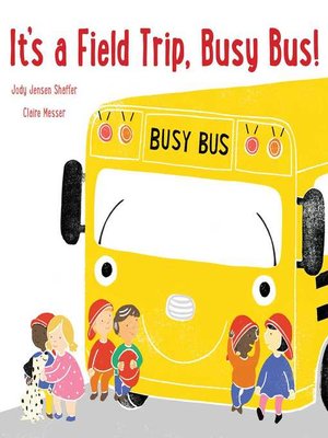 cover image of It's a Field Trip, Busy Bus!